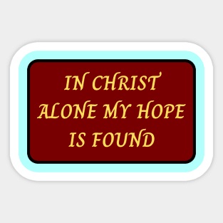 In Christ Alone Christian Sticker